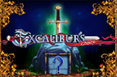 Excalibur’s Choice