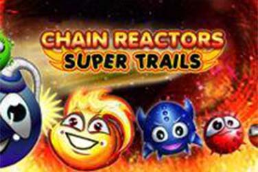 Chain Reactors Super Trails