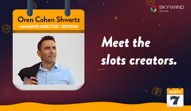 Meet the Slots Creators – Skywind  Group’s Oren Cohen Shwartz Interview