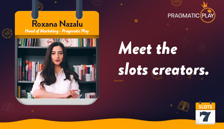 Meet the Slots Creators – Pragmatic Play’s Roxana Nazalu Interview