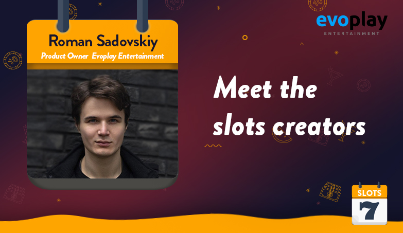 Meet the Slots Creators – Evoplay Entertainment’s Roman Sadovskiy Interview