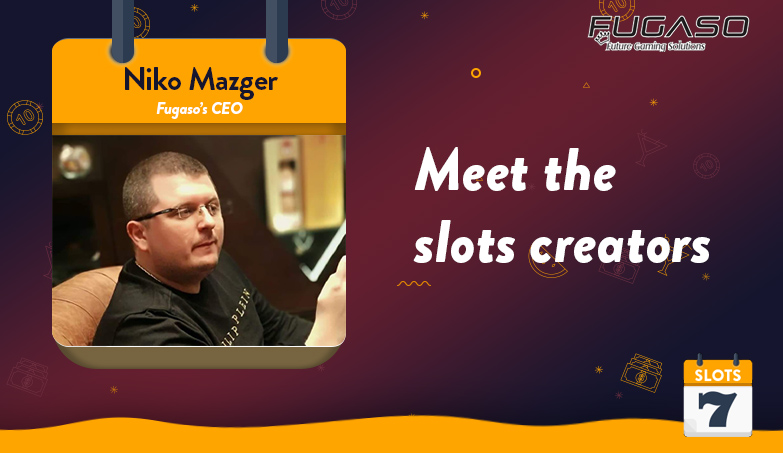 Meet the Slots Creators – Fugaso Studio’s Niko Mazger Interview