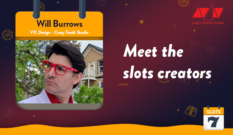 Meet the Slots Creators – Crazy Tooth Studio’s Will Burrows Interview