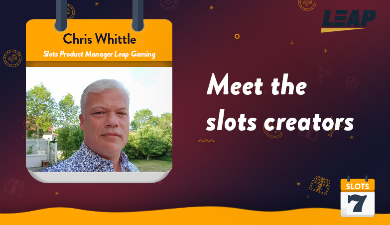 Meet the Slots Creators – Leap Gaming’s  Chris Whittle Interview