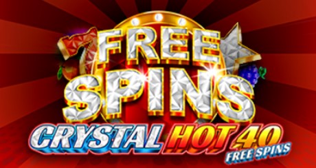 CRYSTAL HOT 40 FREE SPINS