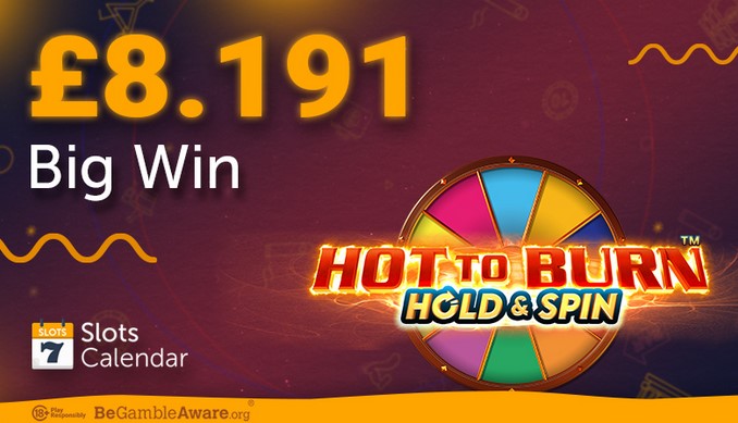 Big Win of £8.191 on Hot to Burn: Hold and Spin!