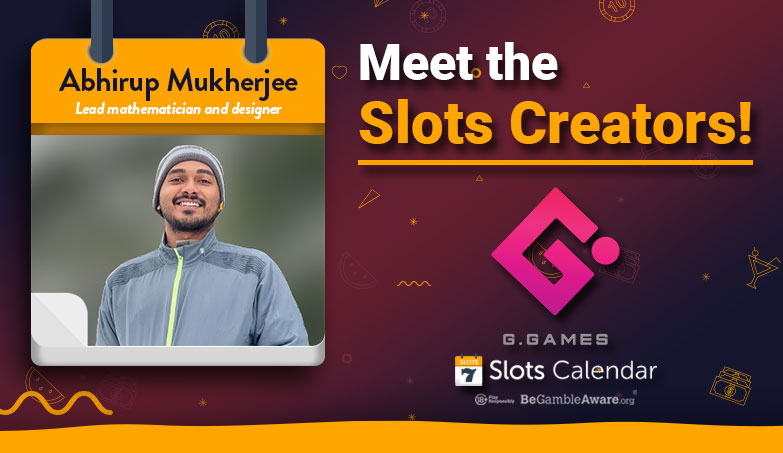 Meet the Slots Creators – G Gaming Ltd Lead Mathematician Abhirup Mukherjee Interview