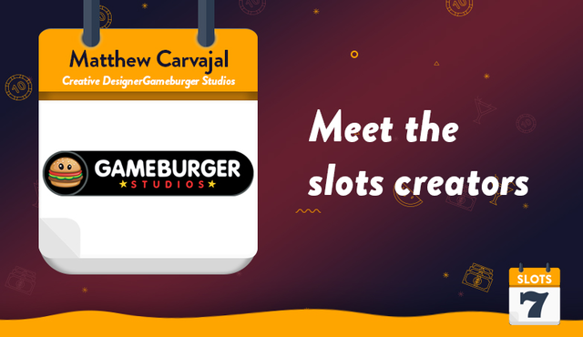 Meet the Slots Creators – Gameburger Studios’ Creative Designer Matt Carvajal Interview
