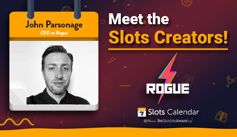 Meet the Slots Creators – Rogue’s CEO John Parsonage Interview