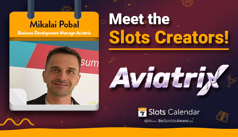 Meet The Slots Creators – Aviatrix’s Business Development Manager Mikalai Pobal Interview!