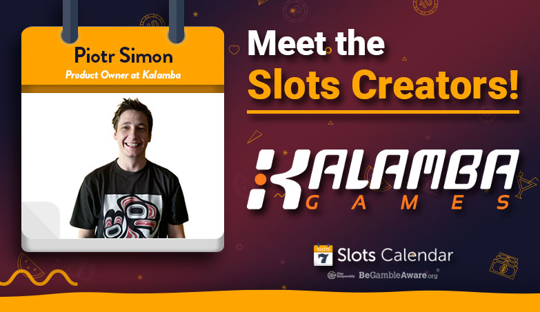 Meet the Slots Creators – Piotr Simon Kalamba Games’ Product Owner Interview