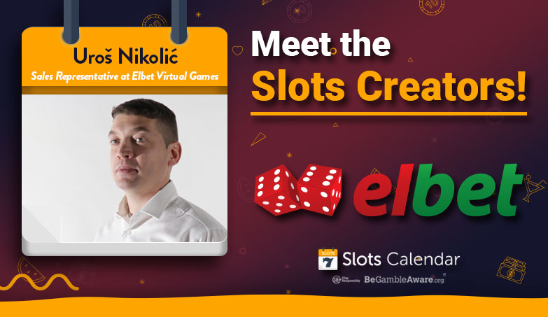 Meet the Slots Creators – Elbet Virtual Games’ Sales Representative Uroš Nikolić Interview