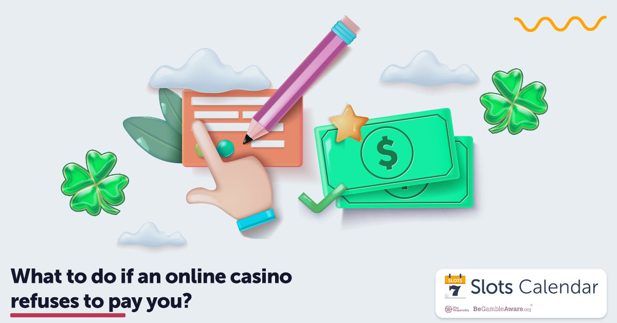 What to do if an online casino refuses to pay you?