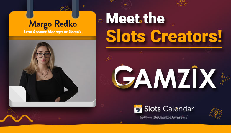 Meet The Slots Creators – Gamzix’s Lead Account Manager Margo Redko Interview!