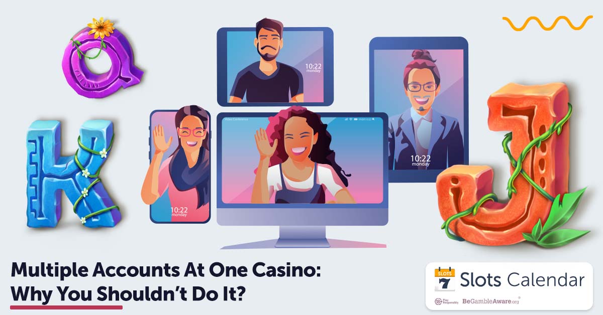 Multiple Accounts At One Casino: Why You Shouldn’t Do It?