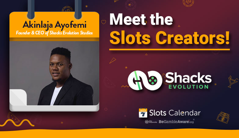 Meet The Slots Creators – Shacks Evolution Studios’ Founder & CEO Akinlaja Ayofemi Interview!