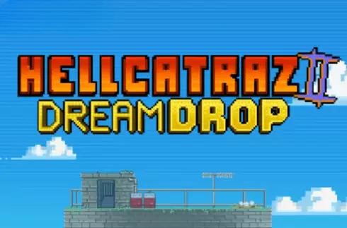 Hellcatraz 2 Dream Drop