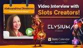 Meet the Slots Creators – ELYSIUM Studios Business Development Manager Aleksandrina Dimitrova Exclusive Interview!