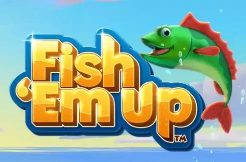 Fish ‘Em Up