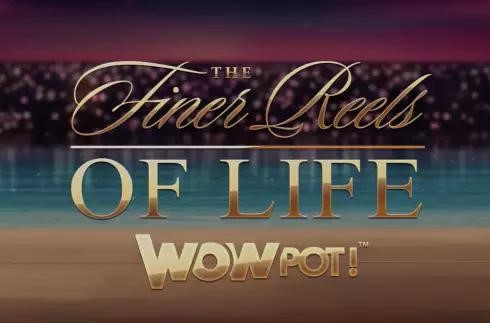 The Finer Reels of Life WOWPOT
