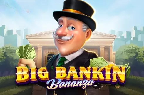 Big Bankin Bonanza