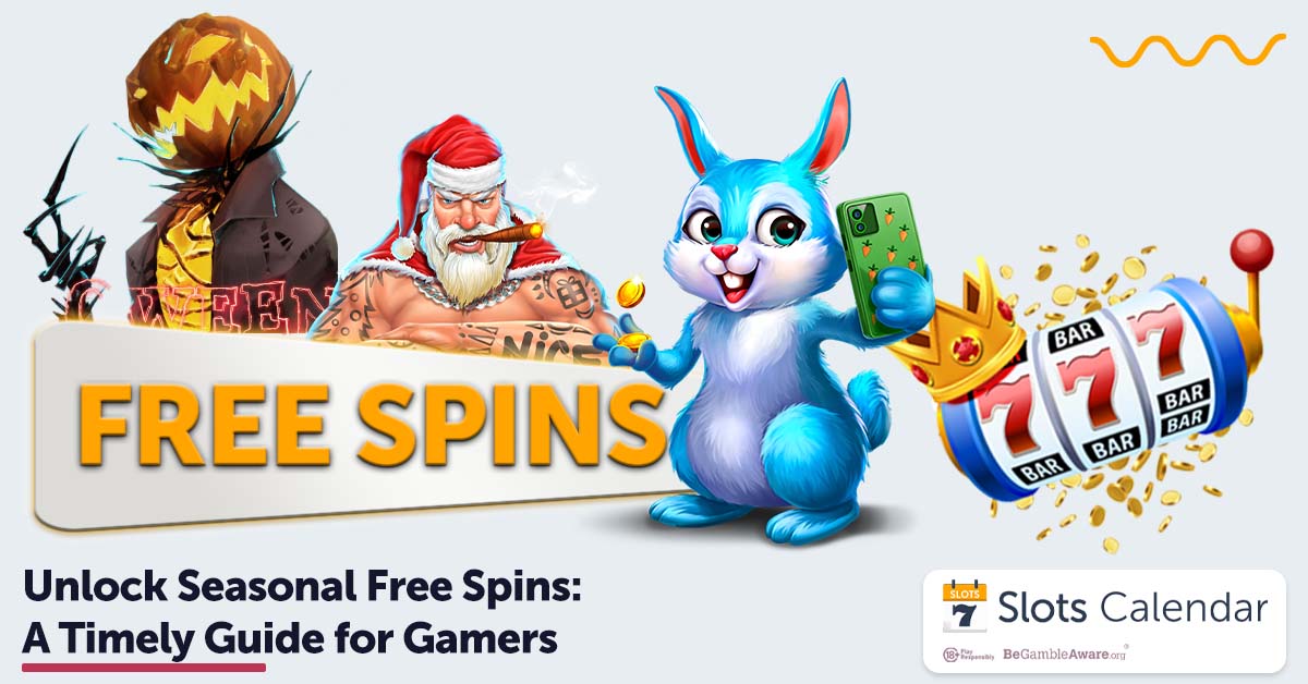 Seasonal Free Spins: Your Guide to Timely Rewards