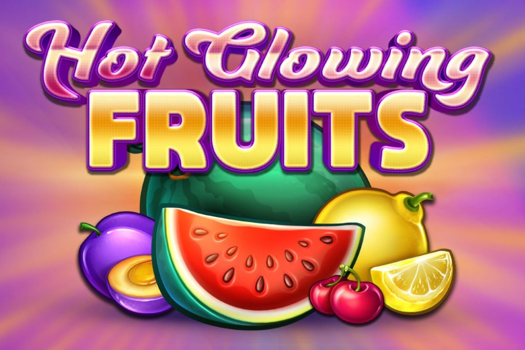 Hot Glowing Fruits