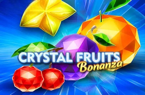 Crystal Fruits Bonanza
